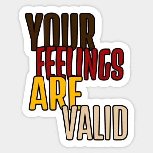 Your feelings are valid mental health quote Sticker
